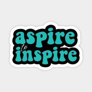 Aspire to inspire Magnet