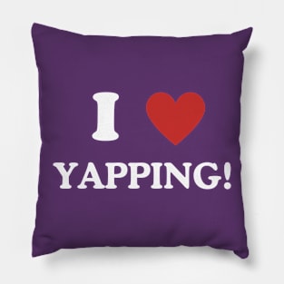 I Love Yapping! Pillow