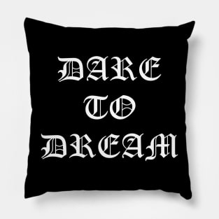 Dare to Dream Pillow
