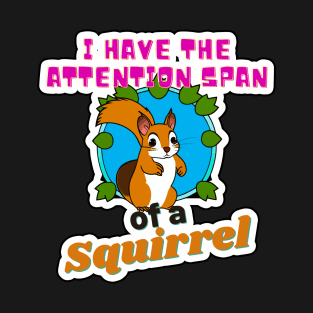 The Attention of a Squirrel T-Shirt