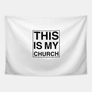 THIS IS MY CHURCH - Black Text Design Tapestry