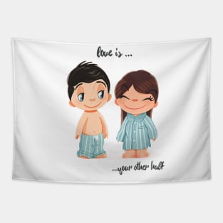 Love is.. cute valentines, love is your other half, valentines gift for him, couple clothes Tapestry