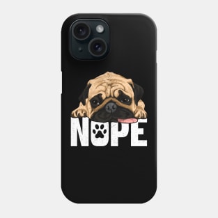 Nope Lazy Pug Dog Funny Pet Lover Phone Case