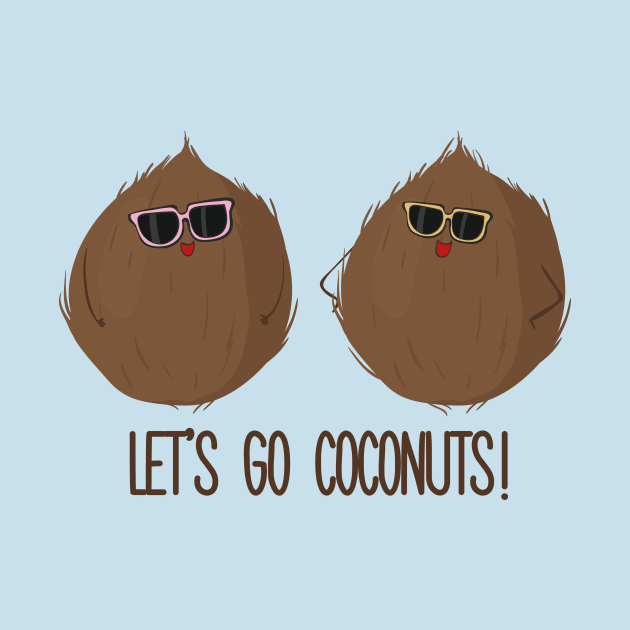 Let's Go Coconuts- Funny Coconuts Gift by Dreamy Panda Designs
