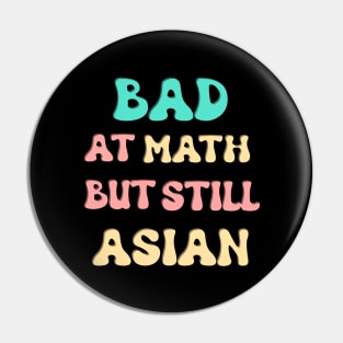 Bad at Math but still Asian Pin