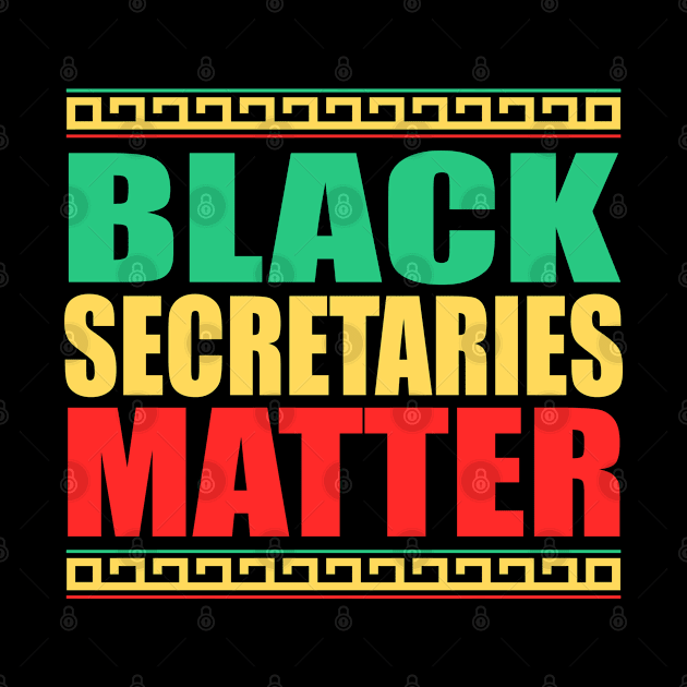 Black Secretaries Matter- Black History Month- All Black Lives Matter by slawers