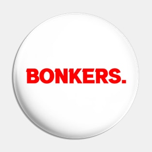 Bonkers. Pin