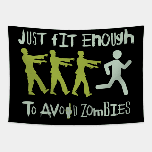 Just Fit enough to avoid Zombies : Survive the zombie apocalypse funny Tapestry