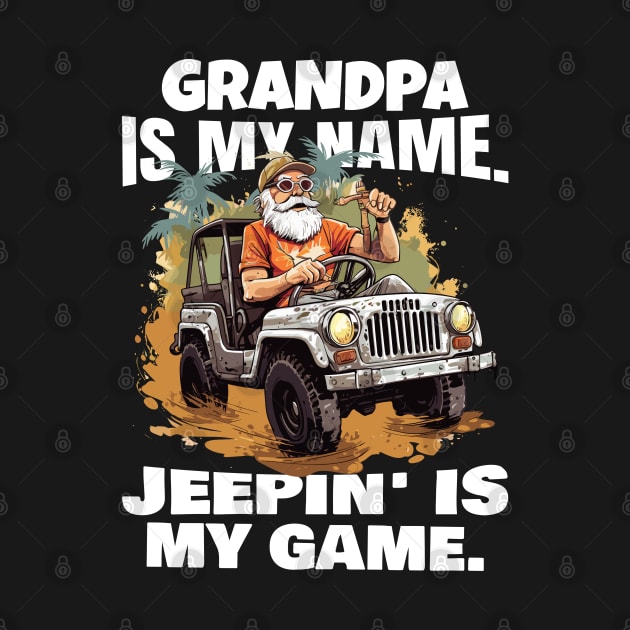 Grandpa is my name. Jeepin' is my game. by mksjr