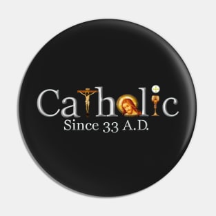 Catholic Since 33 AD T-Shirt Jesus Virgin Mary Saints & Angels 101 Pin