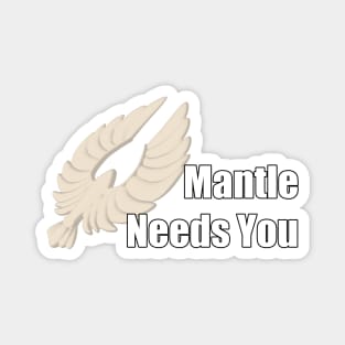 Mantle Needs You - Happy Huntress Magnet