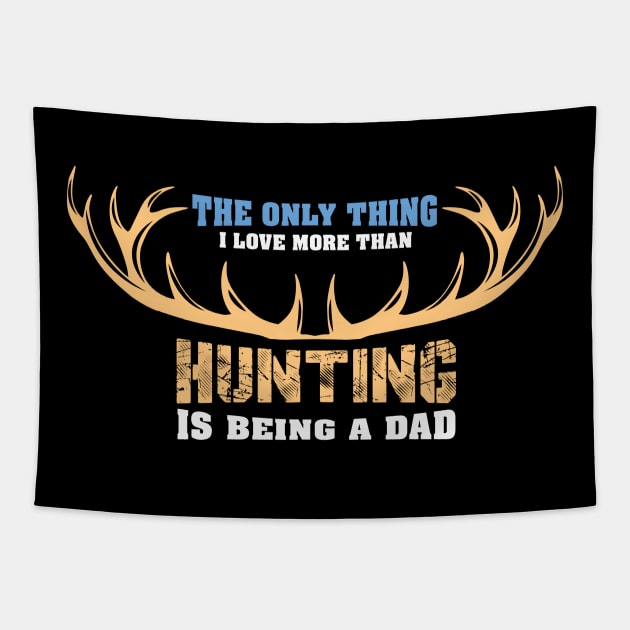 The Only Thing I Love More Than Hunting - Hunter Tapestry by biNutz