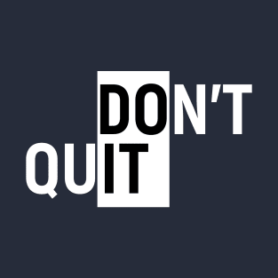 Don't Quit | Do It | Motivational Quote T-Shirt