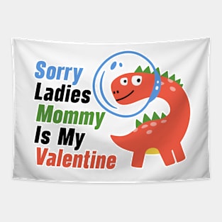 Kids Sorry Girls Mommy Is My Valentine Dino Tapestry