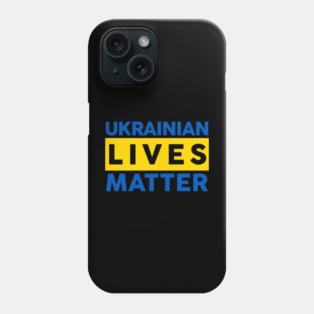 Ukrainian Lives Matter Phone Case by stuffbyjlim