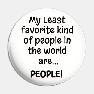 My Least favorite kind of people in the world are.... PEOPLE! Pin