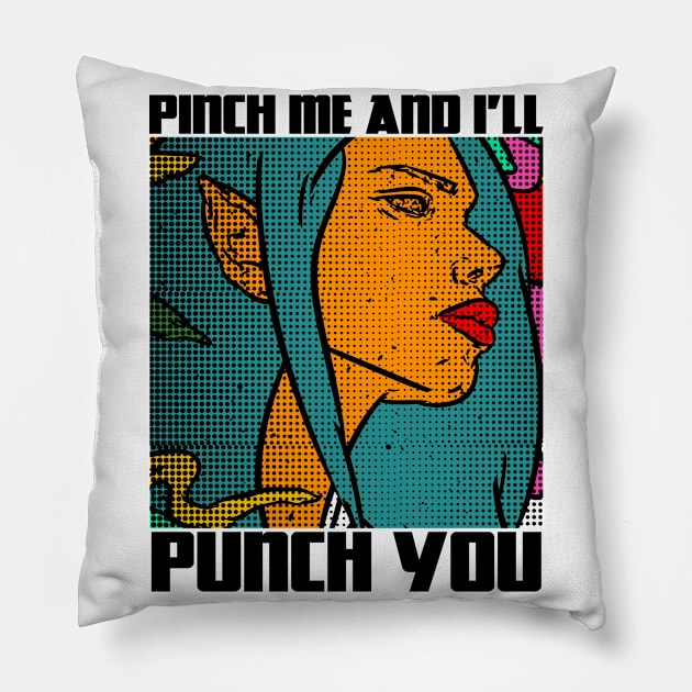 Pinch Me And I'll Punch You Funny Party Comic Like Illustration Pillow by StreetDesigns