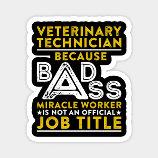 Veterinary Technician Because Badass Miracle Worker Is Not An Official Job Title Magnet