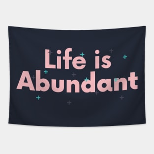 Life Is Abundant Tapestry