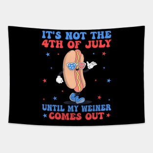 It's Not 4th Of July Until My Weiner Comes Out Funny Hotdog Tapestry