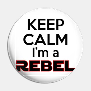 Keep Calm I'm a Rebel Pin