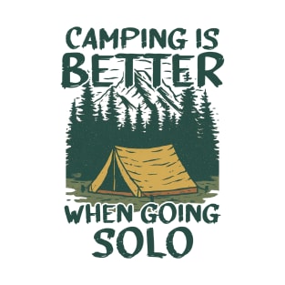 Camping is Better When Going Solo T-Shirt