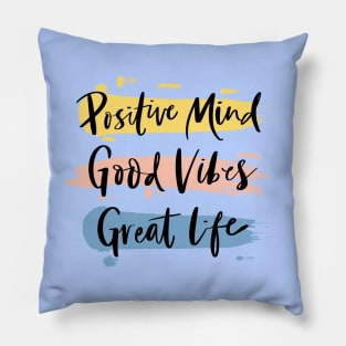 Positive Mind, Good Vibes and Great Life, Pillow