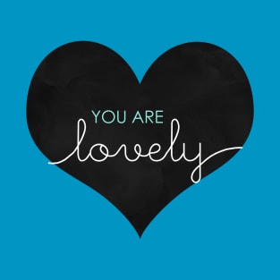 You Are Lovely T-Shirt