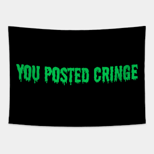 Bro You Posted Cringe Tapestry