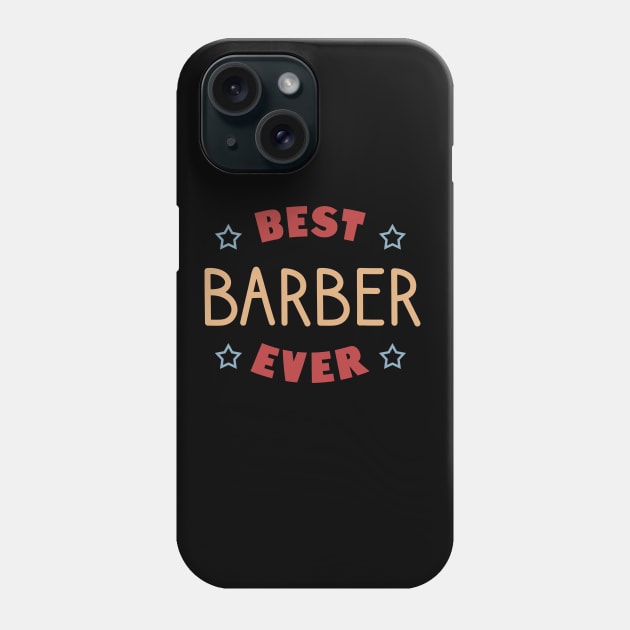 Best barber ever Phone Case by cypryanus