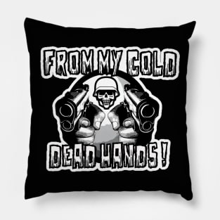 From my cold dead hands ! Pillow