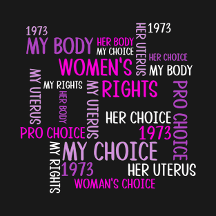 Protect Women's Rights 1973 Her Body My Choice Uterus Pro Choice T-Shirt