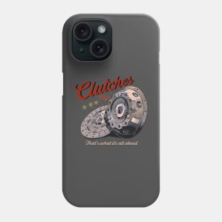 Clutches, thats what its all about Phone Case