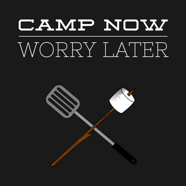 CAMP NOW WORRY LATER by PlexWears