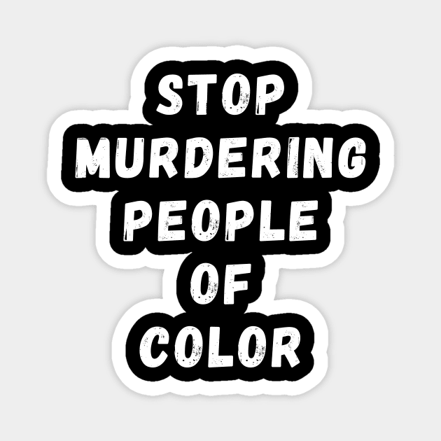 Stope Mudering People Of Black Color Magnet by Giftadism