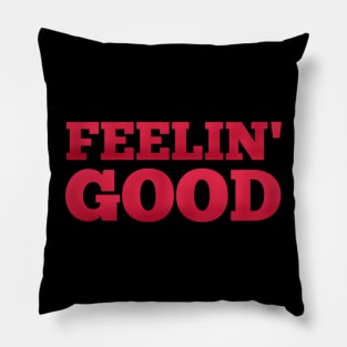 Feeling Good Pillow