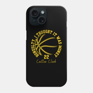 Honestly, I thought it was money. 22 Caitlin Phone Case