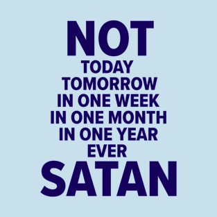 Not Ever Satan T-Shirt