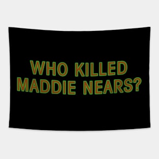 Who Killed Maddie Nears? Tapestry