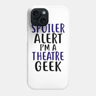 Theatre Geek Funny Phone Case