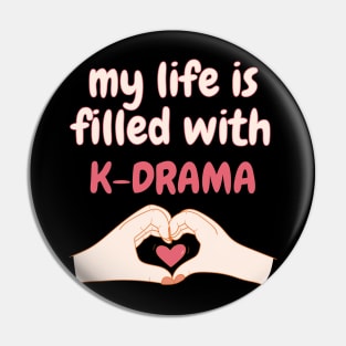 My Life is Filled With K-drama, Korean Drama Pin