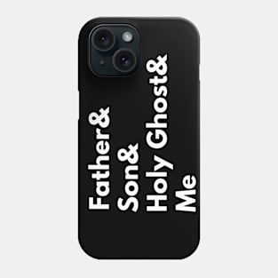 Father& Son& Holy Ghost& Me Trinity Christian Apparel Design Phone Case