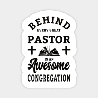 Behind every great pastor is an awesome congregation Magnet