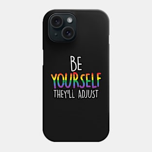 Be Yourself Theyll Adjust Lgbtq Rainbow Flag Gay Pride Phone Case