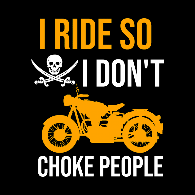 I ride so I don't choke people by cypryanus