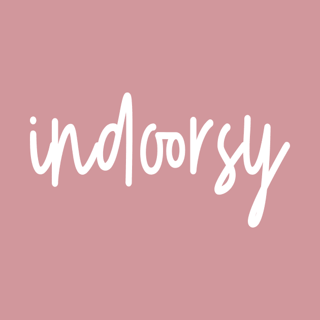 I'm what you'd call "indoorsy" by kirbappealdesigns