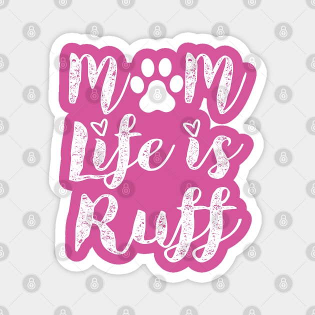 Dog mom funny life Paw ruff typography Magnet by Shirtz Tonight