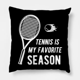 Tennis is my favorite season Pillow