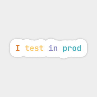 I test in prod Magnet