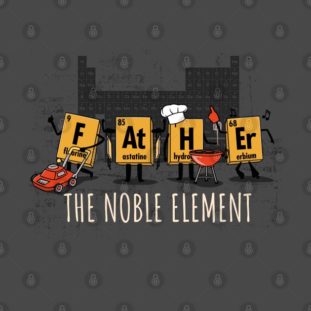 Father The Noble Element Geeky Science Father's Day by NerdShizzle